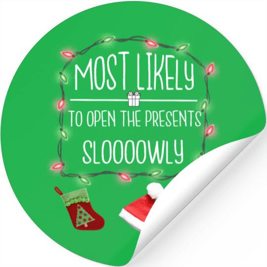 Most Likely To Open The Presents Slowly Christmas Stickers