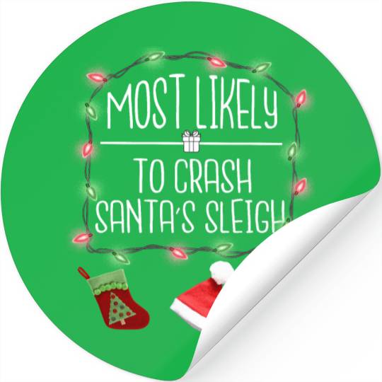 Most Likely To Crash Santa's Sleigh Funny Christma Stickers