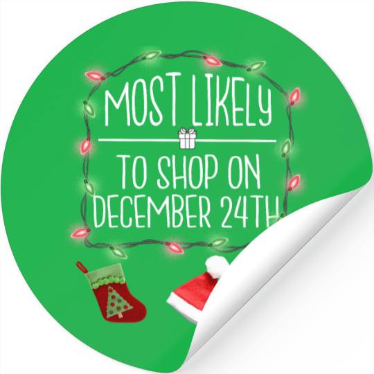 Most Likely To Shop On December 24th Fun Christmas Stickers