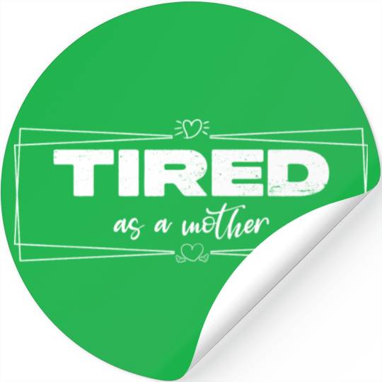 tired as a mother Stickers
