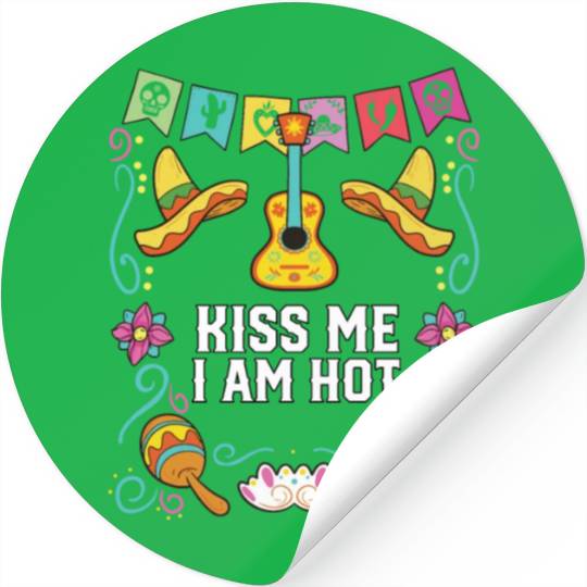 Kiss Me I Am Hot Mexican Life Mexico Pride Country Stickers