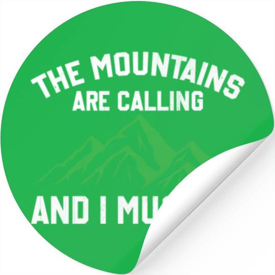 The Mountains Are Calling And I Must Go Stickers