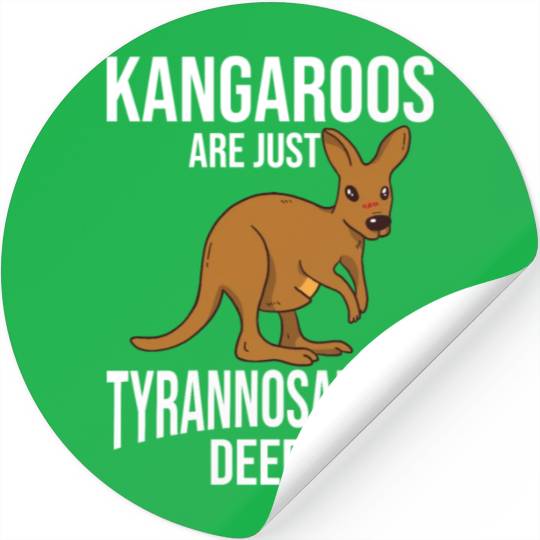 Funny Kangaroo Are Just Tyrannosaurus Deers Stickers