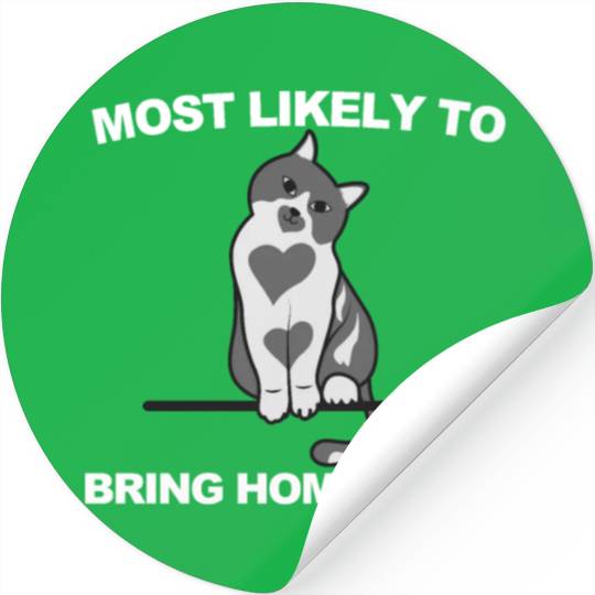 Most Likely to Bring Home A Cat Stickers