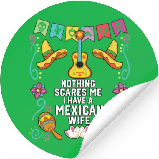 Nothing Scares Me I Have a Mexican Wife Mexico Stickers