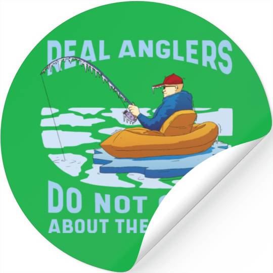 Real fishermen do not care about the season Real f Stickers
