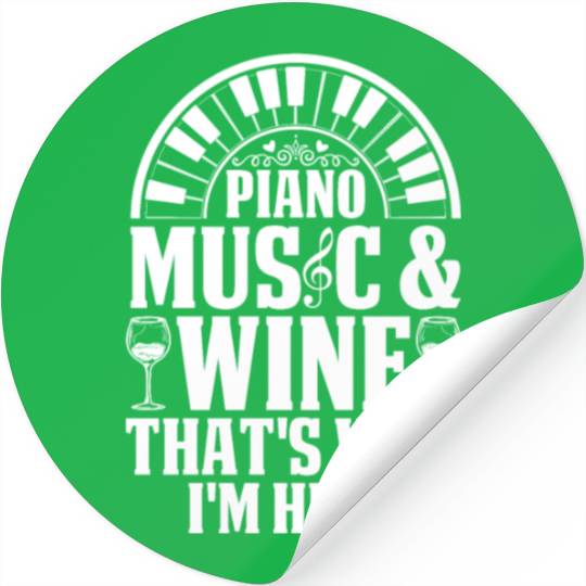 Piano Music & Wine That's Why I'm Here - Keyboard Stickers