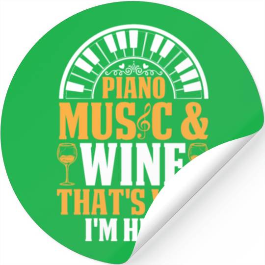 Piano Keyboard - Piano Music & Wine That's Why I'm Stickers