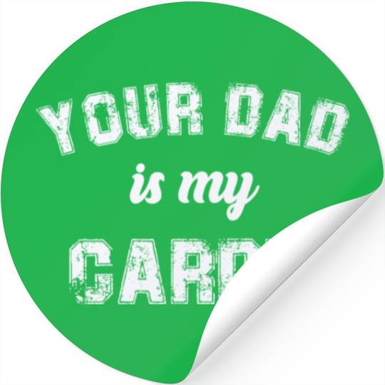 Your Dad Is My Cardio Gym Exercise Humorous Stickers