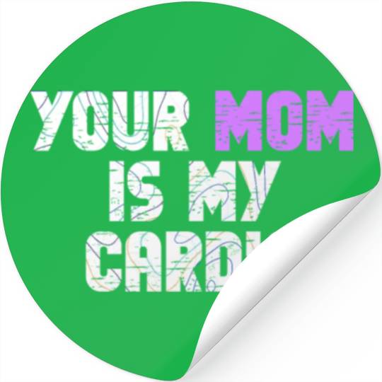 Your Mom Is My Cardio Gym Exercise Humorous Stickers