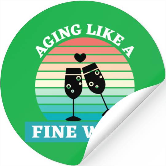 Aging Like A Fine Wine Stickers