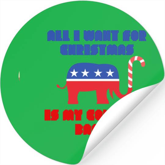 ALL I WANT FOR CHRISTMAS IS MY COUNTRY BACK! Rep Stickers
