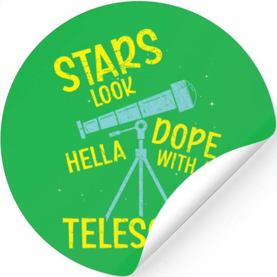 Stars Look Hella Dope With A Telescope Astronomy Stickers