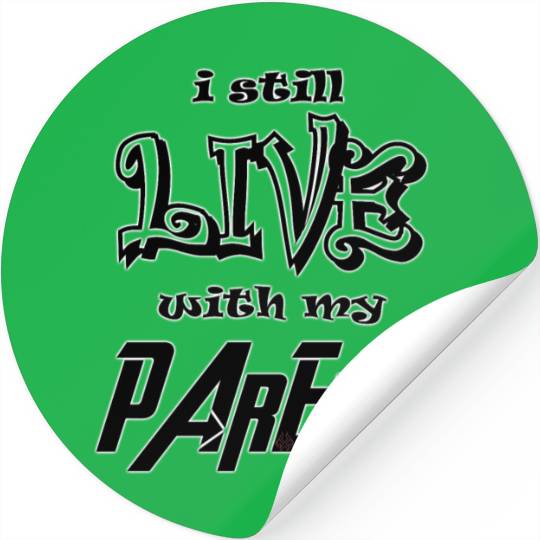 I Still Live With My Parents Stickers