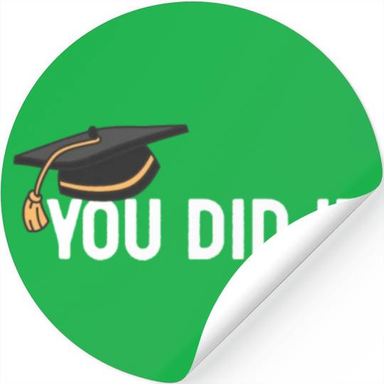 You Did It Graduated Graduation Congratulations Stickers