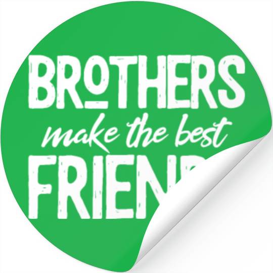 Brothers Make The Best Friends Stickers