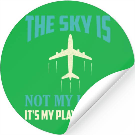The Sky Is Not My Limit It's My Playground Pilot A Stickers