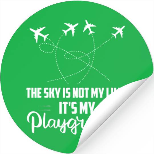 The Sky Is Not My Limit It's My Playground Aviatio Stickers