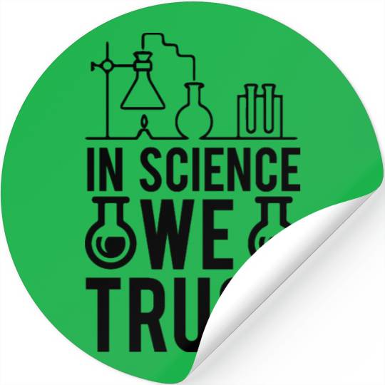 In Science We Trust Science Teacher Student Gifts Stickers