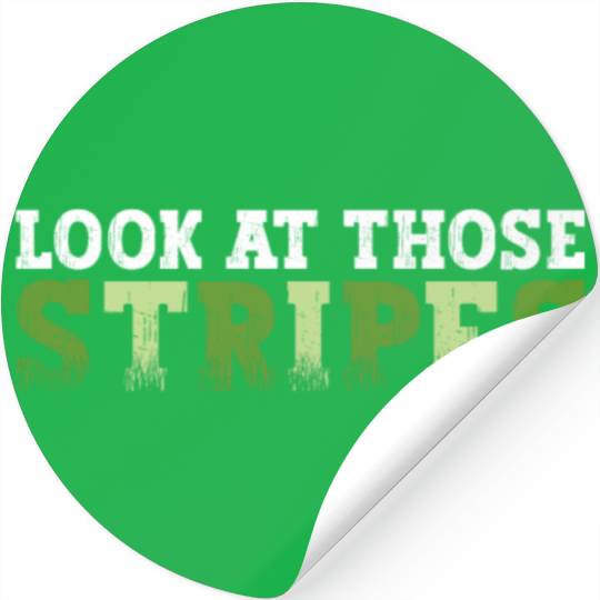 Look At Those Stripes - Lawn Mowing Funny Dad Lawn Stickers