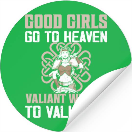 Good Girls Go To Heaven Valiant Women To Valhalla Stickers