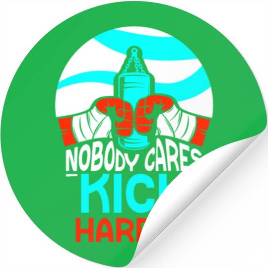 Nobody Cares Kick Harder Sayings Motivation Cute Stickers