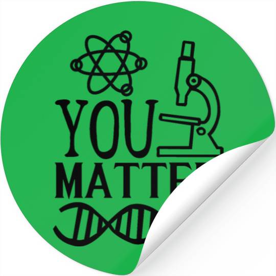 You Matter Science Nerd Geek Teacher Student Gifts Stickers