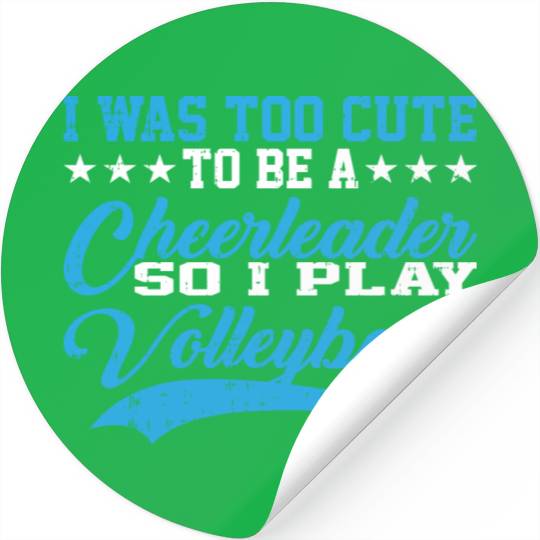 I Was Too Cute So I Play Volleyball 3 Stickers