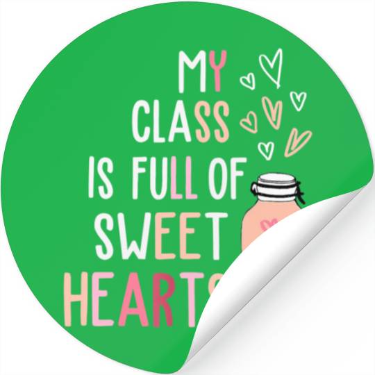 My Class Is Full Of SweetHearts Teacher Valentines Stickers