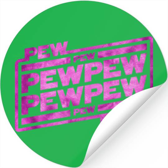 Pew Pew Pew Stickers