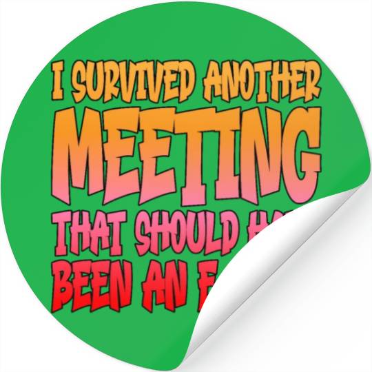 I Survived Another Meeting 14 Stickers