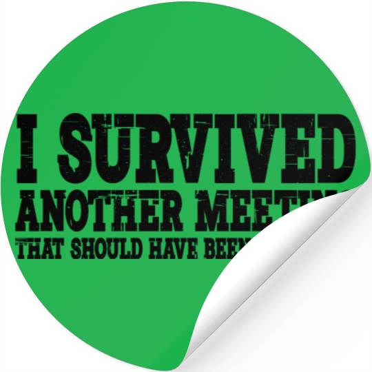 I Survived Another Meeting 15 Stickers