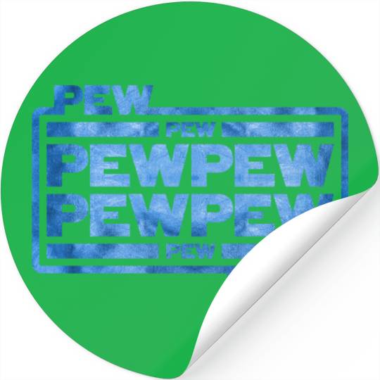 Pew Pew Pew Stickers