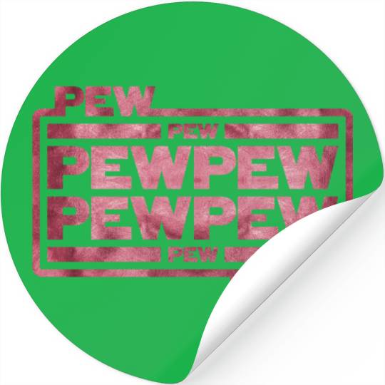 Pew Pew Pew Stickers