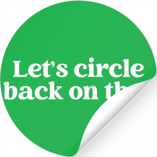 Let's Circle Back On That Stickers