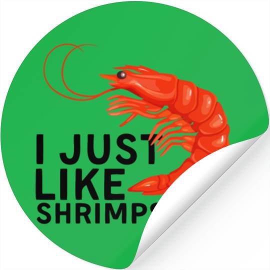 I Just Like Shrimps Ok - fishing lover | shrimp Stickers
