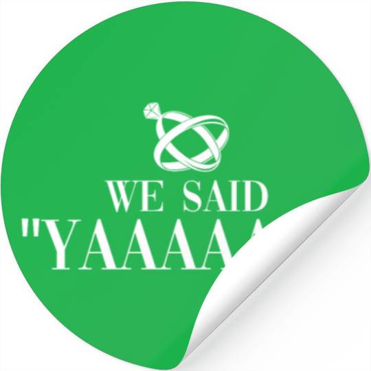 We Said "Yaaaaas!" - Bride Groom Matching Couple Stickers