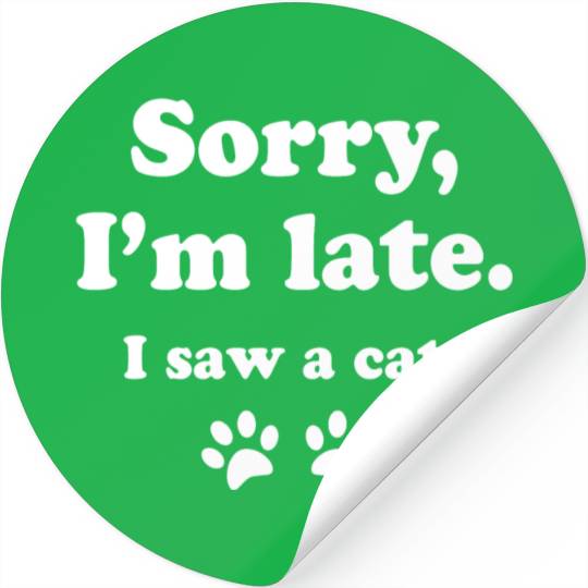 Sorry i'm late i saw a cat Stickers