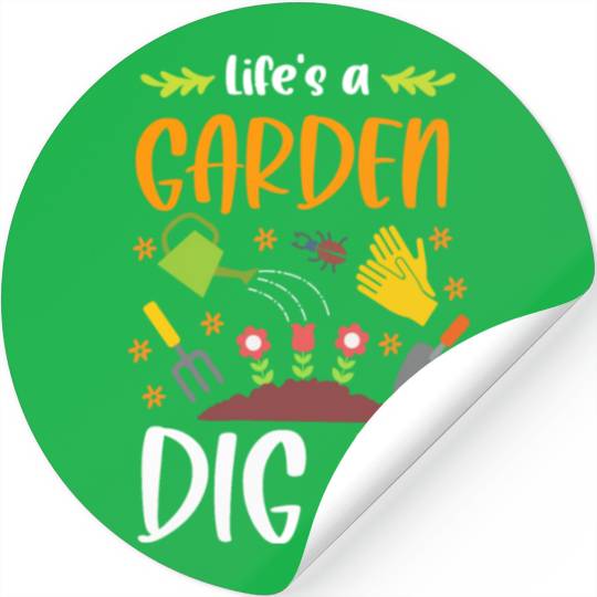 Life's A Garden Dig It Funny Gardening Pun Stickers
