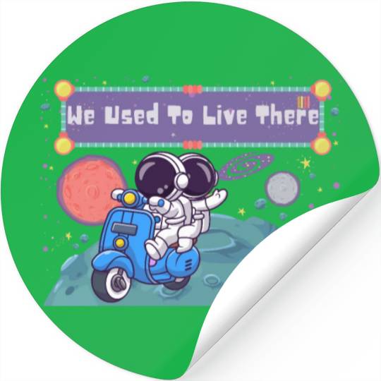 We Used To Live There Cool astronauts on Planets Stickers