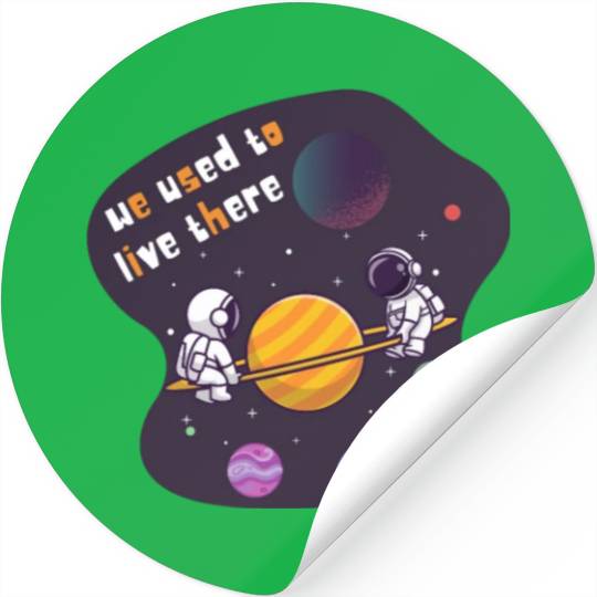 We Used To Live There Cool astronauts on Planets Stickers