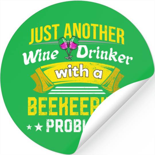 Wine Drinker with Beekeeping Problem Wine Lover Fu Stickers