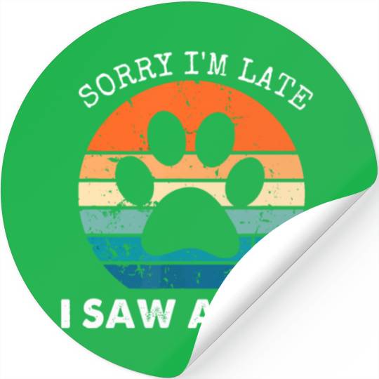Retro Vintage Sorry I'm Late I Saw A Dog Dogs Love Stickers