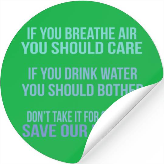 Don'T Take It For Granted Save Our Planet Stickers