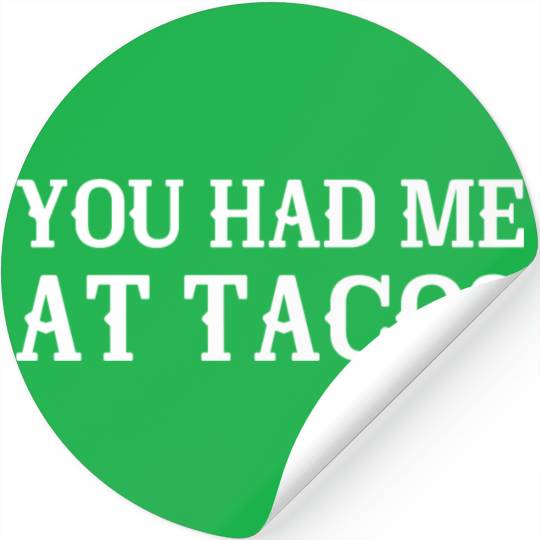 You Had Me At Tacos Stickers