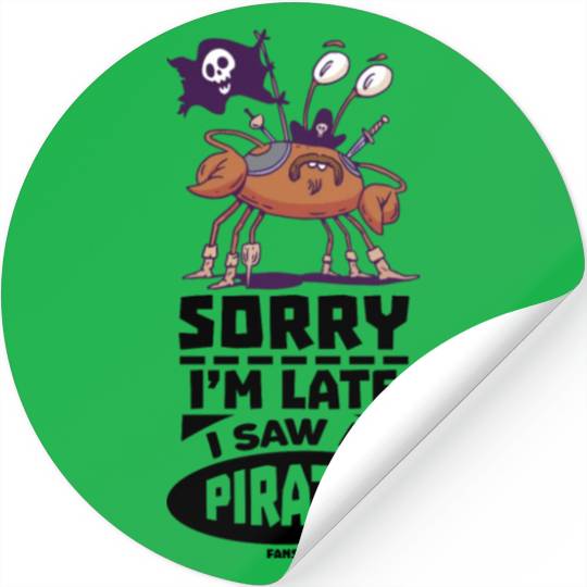 Sorry I'm Late I Saw A Pirate Stickers
