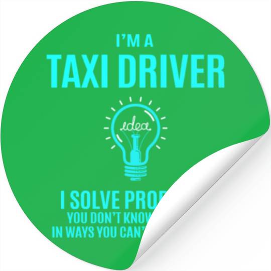 Taxi Driver Stickers - I Solve Problems Gift Item T