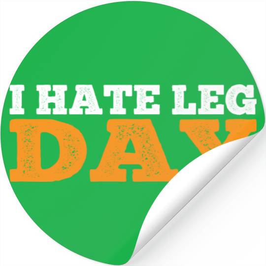 I Hate Leg Day 17 Stickers