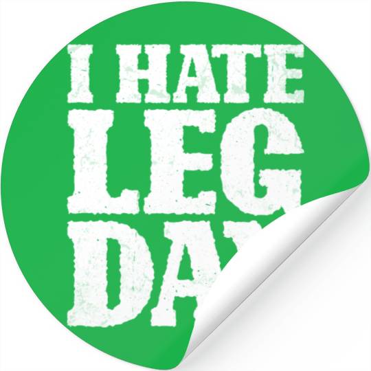 I Hate Leg Day 15 Stickers