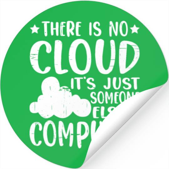 There Is No Cloud, It's Just Someone's Computer 14 Stickers